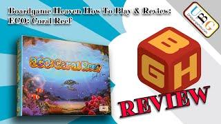 Boardgame Heaven How To Play & Review 150: ECO: Coral Reef (Unique Board Games)