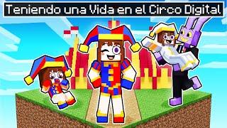 ¡Teniendo una VIDA en el CIRCO DIGITAL en Minecraft!