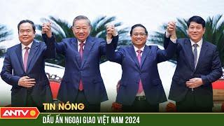 Những dấu ấn ngoại giao Việt Nam nổi bật trong năm 2024 | ANTV