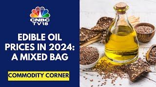 Sunflower Oil, Palm Oil, Rapeseed Oil Prices Gain While Soybean Oil Prices Decline In 2024 CNBC TV18