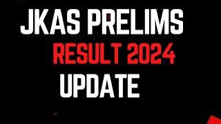 JKPSC PRELIMS 2024 RESULT UPDATE / JKAS RESULT UPDATE CUTOFF