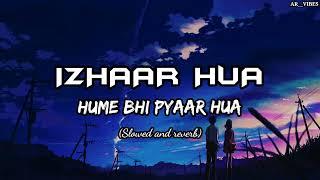 Izhaar Hua Hume Bhi Pyaar Hua- lofi (Slowed and reverb) Shreya Ghoshal, Saad Lamjarred //AR__VIBES