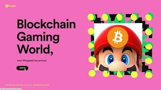 BLOCKCHAIN GAMING WORLD | Spotify Wrapped 2022