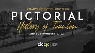 Pictorial History of Taunton Exhibition - An amazing community heritage project by CICCIC