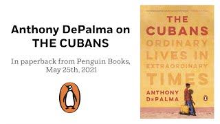 Anthony DePalma on THE CUBANS: Ordinary Lives in Extraordinary Times