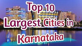 Top ten Largest Cities in Karnataka | One State Many World's