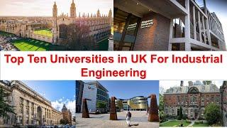 Top Ten Universities in UK For Industrial Engineering New Ranking 2021