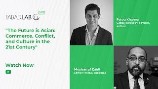 Tabadlab Live - Parag Khanna on his book “The Future Is Asian”