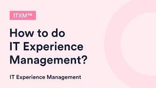 How to do IT Experience Management? #itxm #xla