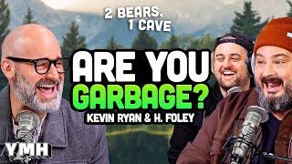 Married To The Queen Of Garbage w/ Kevin Ryan & H. Foley (Are You Garbage?) | 2 Bears, 1 Cave