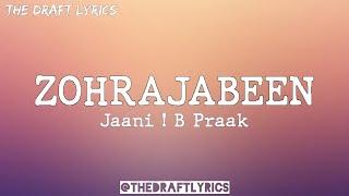 ZOHRAJABEEN (Lyrics) -  Jaani ! B Praak !