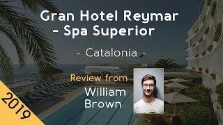 Gran Hotel Reymar - Spa Superior 4⋆ Review 2019