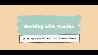 Working with Trauma in Youth Alcohol and Other Drug Work