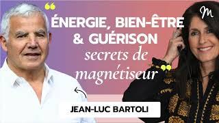 Énergie, bien-être & guérison : les secrets du magnétiseur Jean-Luc Bartoli #559