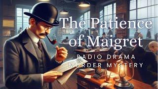 The Patience of Maigret | Murder Mystery | Radio Drama