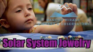 Rancho Mirage Library hosts solar system jewelry event