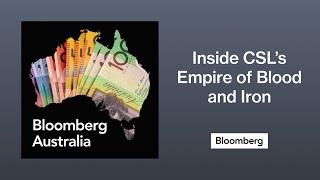 Inside CSL’s Empire of Blood and Iron | The Bloomberg Australia Podcast