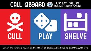 Shelf of Shame CULL/PLAY/SHELVE - Board Game Call-In Show - CALL ABOARD