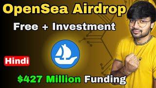 Opensea Airdrop Free + Investment Tasks $427 Million Funding | SAGE Hindi