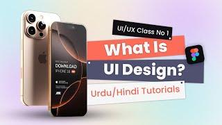 UI Design: A Complete Guide in Urdu/Hindi 2025 - UIUX Design Course - Class No 1