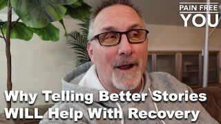 Why Telling Better Stories WILL Help With Recovery