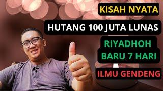 Kisah Nyata Hutang 100 Jt Lunas dengan Jalani Riyadhoh dan Ilmu Gendeng