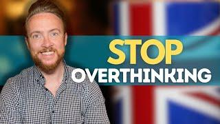 How to STOP overthinking! | 30 minutes of British English (Full *Study* Lesson)