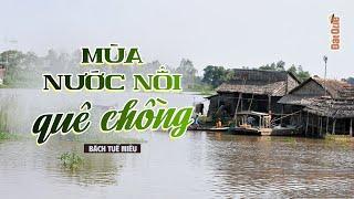 MÙA NƯỚC NỔI QUÊ CHỒNG | Truyện ngắn miền Tây Đất Quê Radio