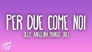 Olly, Angelina Mango, JVLI - Per due come noi