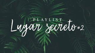 Playlist Lugar Secreto #2