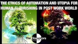 John Danaher - Ethics of Automation and Utopia for Human Flourishing in World Without Work