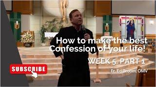 HOW TO MAKE THE BEST CONFESSION IN YOUR LIFE | WEEK 5 | PART 1