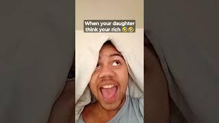 When your daughter think your rich #funny #comedy 