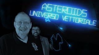 ASTEROIDS: UNIVERSO VETTORIALE