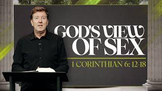 God’s View of Sex  |  1 Corinthians 6: 12-18  |  Gary Hamrick