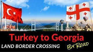 TURKEY TO GEORGIA BY ROAD - Tips & Info for the Turkey to Georgia Border Crossing