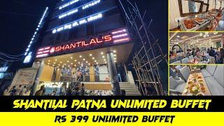 Patna Shantilals unlimited Buffet सिर्फ ₹399 | Patna Unlimited Buffet Rs 399 | Unlimited Food