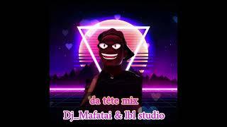 da tête mix Dj_Mafatai & lbl studio