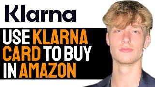 How To Securely Use Klarna One Time Card To Make An Amazon Purchase In 2024! (EASIEST METHOD)