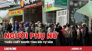 Người phụ nữ thiêu chết người tình rồi tự vẫn | Báo Lao Động