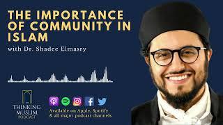 The Importance of Community in Islam with Dr Shadee Elmasry