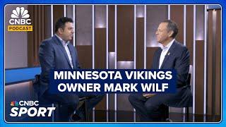 Minnesota Vikings Owner And President Mark Wilf On Politics In The NFL And MLS' Apple Deal