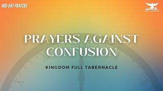 PRAYERS AGAINST CONFUSION | MIDDAY PRAYERS | KINGDOM FULL TABERNACLE CHURCH