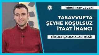 Tasavvufta şeyhe koşulsuz itaat inancı | Fehmi İlkay ÇEÇEN