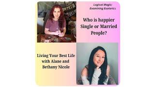 Who is happier Single People or Married People and Why? Live Your Best Life with Alane and Bethany