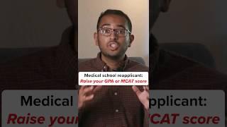 Med school reapplicant tip: Raise your GPA or MCAT score