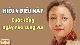 Hiểu 4 điều này, cuộc sống ngày nào cũng an vui - Triết Lý Cuộc Sống