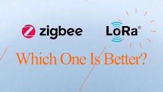 Zigbee vs LoRa: Which One Is Better?