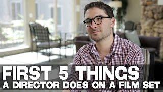 First 5 Things A Director Does On A Film Set by James Kicklighter