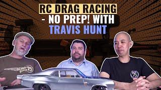 Everything You Need To Know: No Prep RC Drag Racing with Travis Hunt